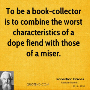 ... the worst characteristics of a dope fiend with those of a miser
