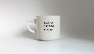 Quietly Plotting Revenge Mug by Farizula, $17.00