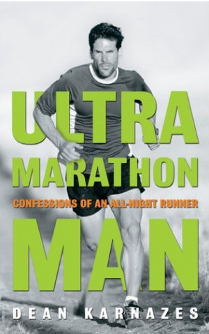 Running Inspirational Quotes from “Ultra Marathon Man: Confessions ...