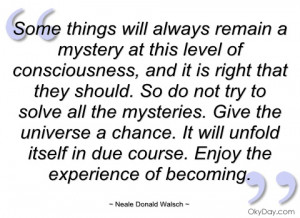 some things will always remain a mystery neale donald walsch