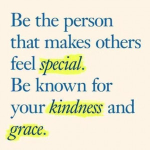 be known for your kindness and grace