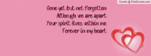 ... we are apartyour spirit lives within meforever in my heart , Pictures