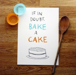 in doubt bake a CAKE #Baking #QuotesThoughts, Words Of Wisdom, Cookies ...