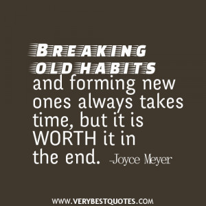 Breaking old habits and forming new ones always takes time, but it is ...