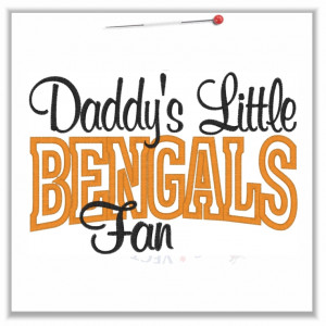 Sayings (4560) Daddy's Little Bengals Fan Applique 5x7 £1.90p