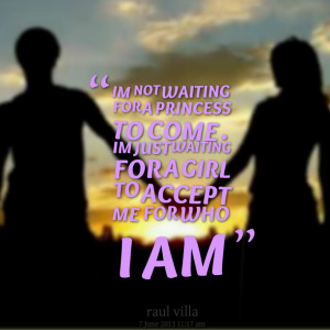 Quotes Picture: im not waiting for a princess to come im just waiting ...