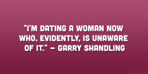 dating a woman now who, evidently, is unaware of it ...