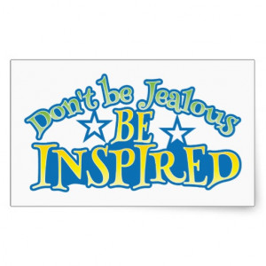 Don't be JEALOUS be INSPIRED! Rectangle Sticker