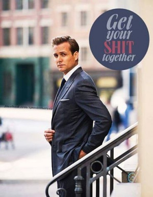 Get your shit together - Harvey Specter #macht #suits #quotes by ...