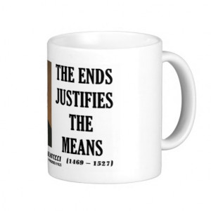 Machiavelli Ends Justifies The Means Quote Mugs