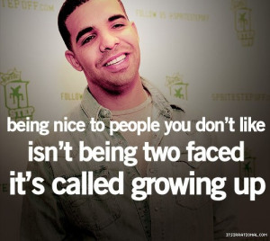 ... people you don’t like isn’t being two faced. It’s called growing