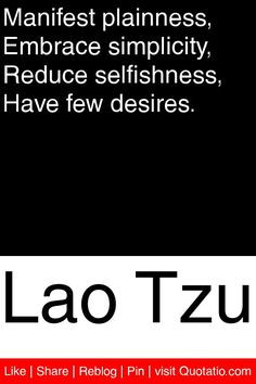 ... simplicity, Reduce selfishness, Have few desires. #quotations #quotes