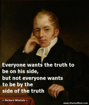be by the side of the truth Richard Whately Quotes StatusMind