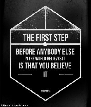 The first step before anybody else in the world believes it is that ...