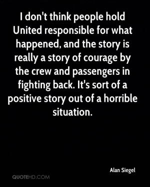 don't think people hold United responsible for what happened, and ...
