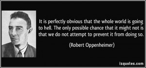 It is perfectly obvious that the whole world is going to hell. The ...