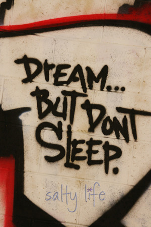 graffiti quote sleep dream graffiti quote don't but Dream but don't ...