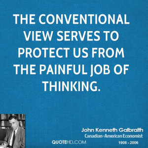 The conventional view serves to protect us from the painful job of ...