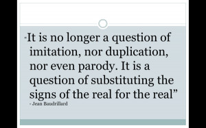 This quote by Jean Baudrillard was the first slide in my section of ...