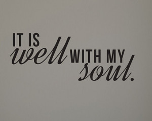 It is Well with My Soul Quote - Wal l Decal Custom Vinyl Art Stickers ...