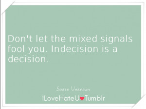 Mixed Signals Quotes Mixed signals fool you.