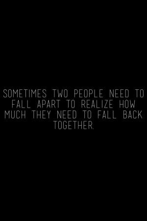Sometimes two people need to fall apart - quote unknown by gilda