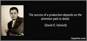 The success of a production depends on the attention paid to detail ...