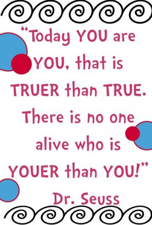 Dr. Seuss Quote, Youer than You. Just Be You! #SNAPconf wrap up at ...