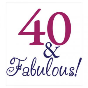 CafePress > Wall Art > Posters > 40 and Fabulous Poster