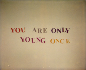 life, live your life, young