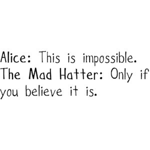 alice, alice in wonderland, impossible, mad hatter, quote