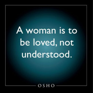 ... Women, Woman, Favorite Quotes, Understood Osho, Osho Quotes, Osho Love