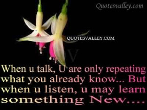 ... Have Two Ears And Only One Mouth To Listen Twice As Much As We Talk
