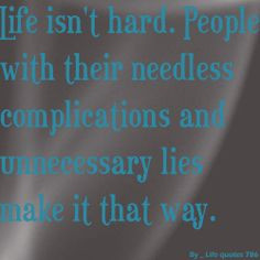 quotes sneaky people quotes complicated life unnecessary lying ...