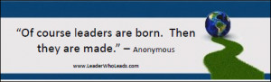 Are Leaders Made Not Born Quote