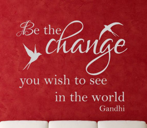 Be The Change... Gandhi Quote Vinyl Wall Decal. by VinylMyWalls, $20 ...