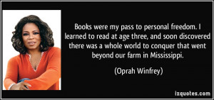 Books were my pass to personal freedom. I learned to read at age three ...
