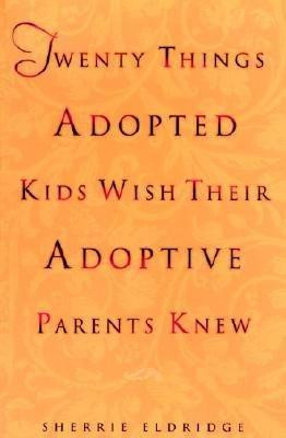 ... Things Adopted Kids Wish Their Adoptive Parents Knew (Sherri Eldridge