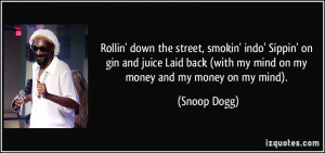 ... back (with my mind on my money and my money on my mind). - Snoop Dogg