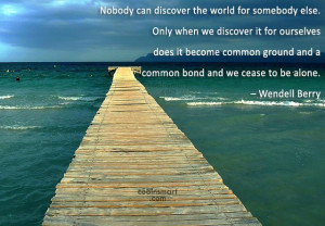 Travel Quote: Nobody can discover the world for somebody...