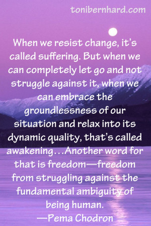 Resisting change is suffering...