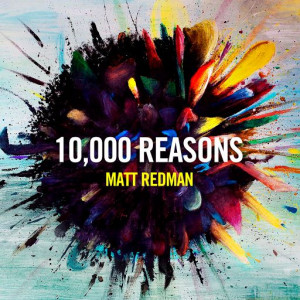 10,000 Reasons (Bless the Lord) - Matt Redman (Best Worship Song Ever ...