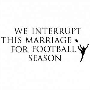 quote about marriage and football... then basketball, then baseball ...
