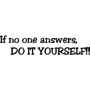 If no one answers, do it yourself! Funny Wall Words Quotes