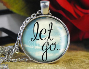 Let Go Inspirational Quote Necklace - Handmade