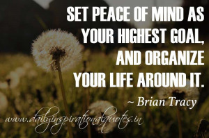 ... organize your life around it. ~ Brian Tracy… ( Inspiring Quotes