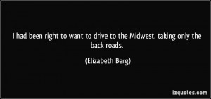had been right to want to drive to the Midwest, taking only the back ...