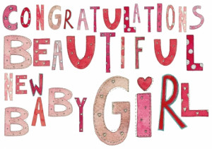 Congratulations Beautiful New Baby Girl ((c) Kate Earl)