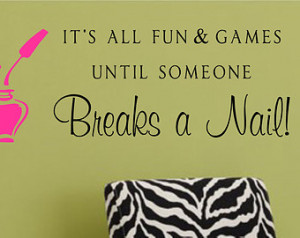 ... & games until someone Breaks a Nail!- Beauty Salon Vinyl Wall Decal