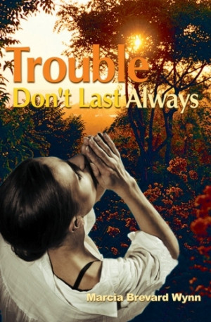 Trouble Don't Always Last by Marcia Wynn